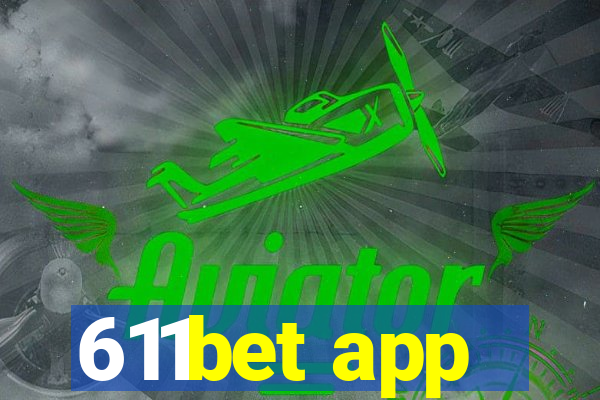 611bet app